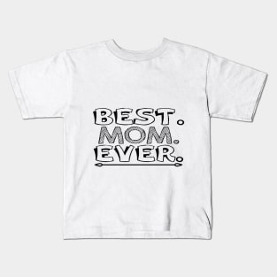 best mom ever Kids T-Shirt